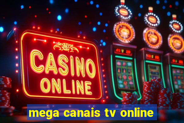 mega canais tv online